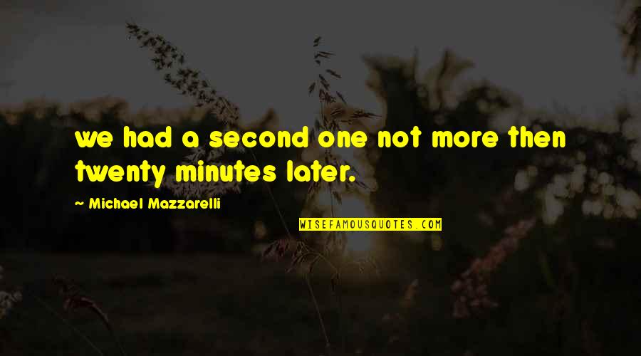 Hansler Industries Quotes By Michael Mazzarelli: we had a second one not more then Hansler Industries Quotes By Michael Mazzarelli: we had a second one not more then