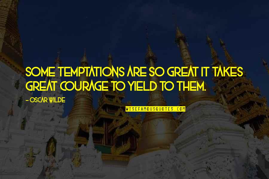 Hansler Industries Quotes By Oscar Wilde: Some temptations are so great it takes great