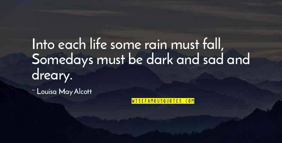Hansmans Quotes By Louisa May Alcott: Into each life some rain must fall, Somedays Hansmans Quotes By Louisa May Alcott: Into each life some rain must fall, Somedays
