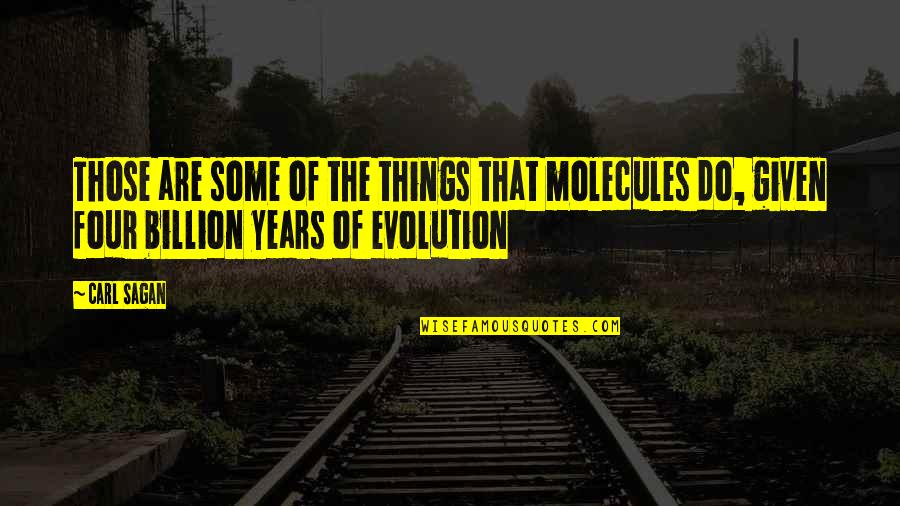 Hansom Quotes By Carl Sagan: Those are some of the things that molecules