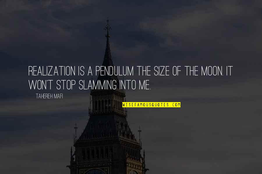 Hansom Quotes By Tahereh Mafi: Realization is a pendulum the size of the