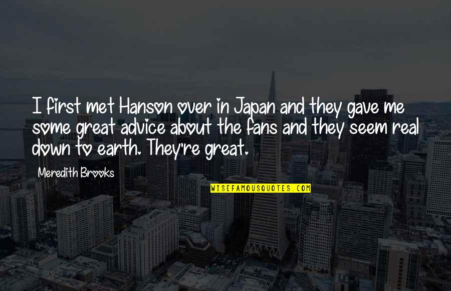 Hanson's Quotes By Meredith Brooks: I first met Hanson over in Japan and