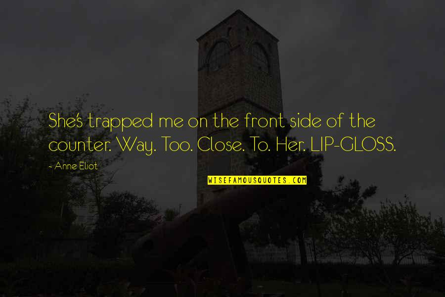 Hanspeter Kyburz Quotes By Anne Eliot: She's trapped me on the front side of Hanspeter Kyburz Quotes By Anne Eliot: She's trapped me on the front side of