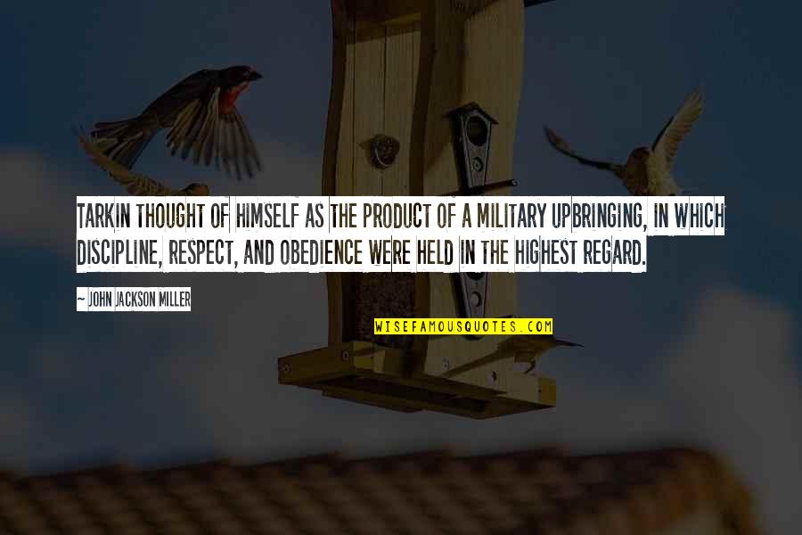 Hansruedi Giger Quotes By John Jackson Miller: Tarkin thought of himself as the product of Hansruedi Giger Quotes By John Jackson Miller: Tarkin thought of himself as the product of