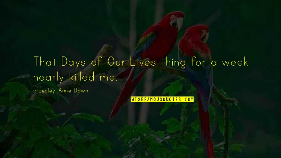 Hanstad Wealth Quotes By Lesley-Anne Down: That Days of Our Lives thing for a Hanstad Wealth Quotes By Lesley-Anne Down: That Days of Our Lives thing for a