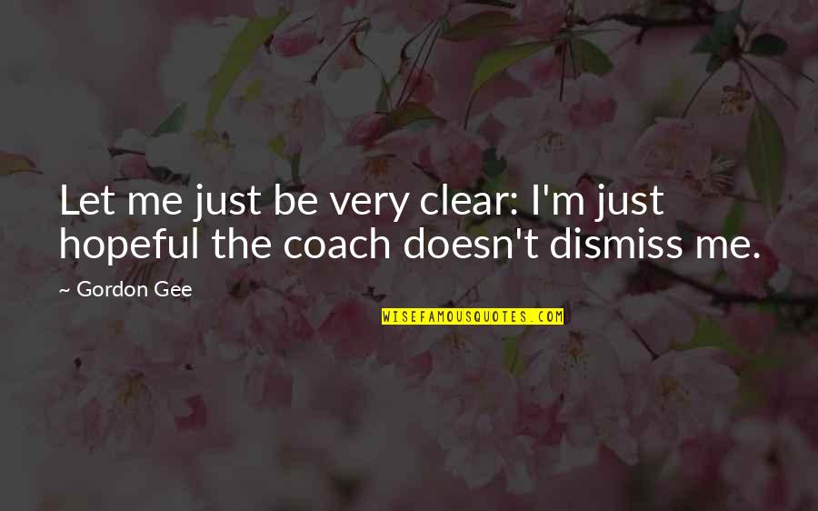 Hanstein Law Quotes By Gordon Gee: Let me just be very clear: I'm just