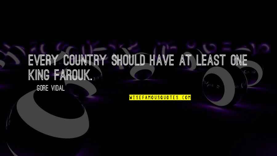 Hansueli Oesch Quotes By Gore Vidal: Every country should have at least one King Hansueli Oesch Quotes By Gore Vidal: Every country should have at least one King