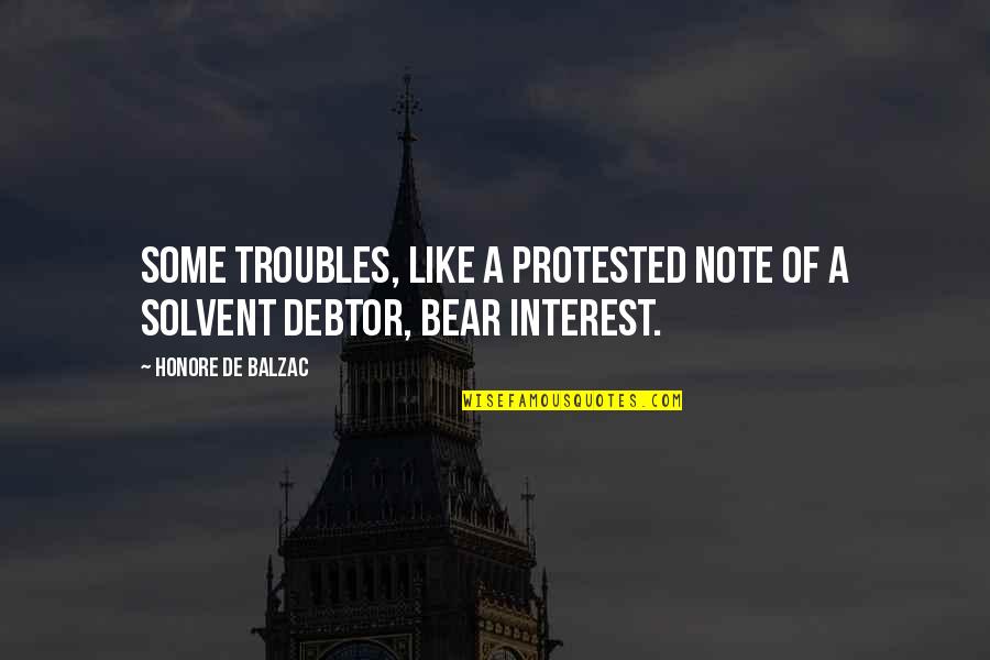 Hansul Quotes By Honore De Balzac: Some troubles, like a protested note of a