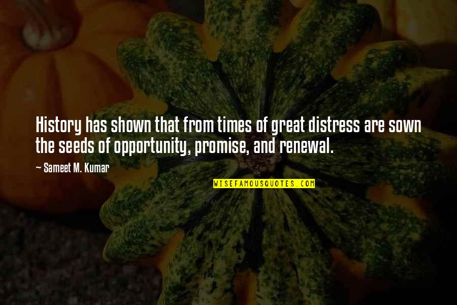 Hansung Yu Quotes By Sameet M. Kumar: History has shown that from times of great Hansung Yu Quotes By Sameet M. Kumar: History has shown that from times of great
