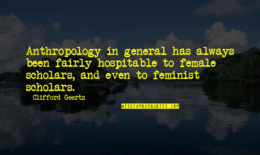 Hantavirus Prevention Quotes By Clifford Geertz: Anthropology in general has always been fairly hospitable Hantavirus Prevention Quotes By Clifford Geertz: Anthropology in general has always been fairly hospitable