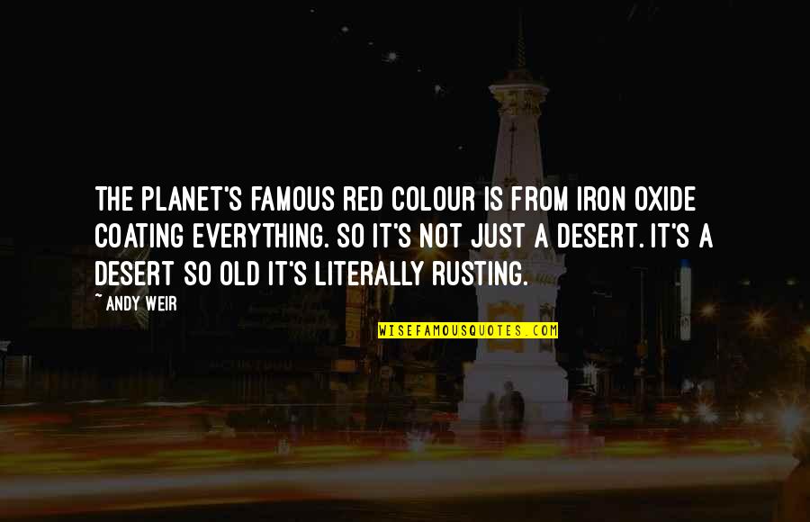 Hantel Alice Quotes By Andy Weir: The planet's famous red colour is from iron Hantel Alice Quotes By Andy Weir: The planet's famous red colour is from iron