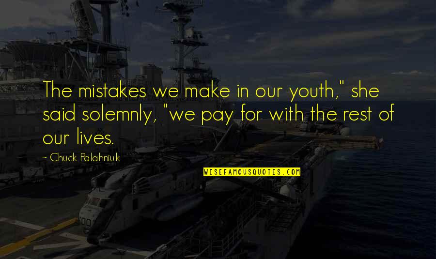 Hanton Jackets Quotes By Chuck Palahniuk: The mistakes we make in our youth," she