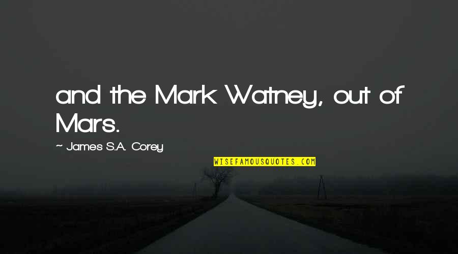 Hanton Jackets Quotes By James S.A. Corey: and the Mark Watney, out of Mars.