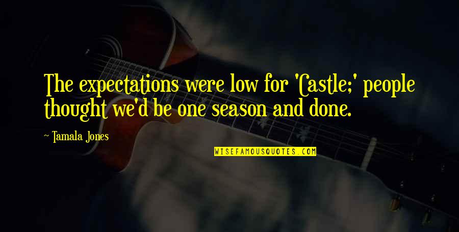 Hanton Trading Quotes By Tamala Jones: The expectations were low for 'Castle;' people thought