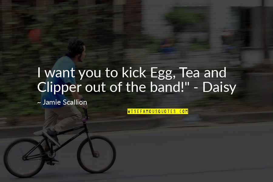 Hanuman Ji Status Quotes By Jamie Scallion: I want you to kick Egg, Tea and