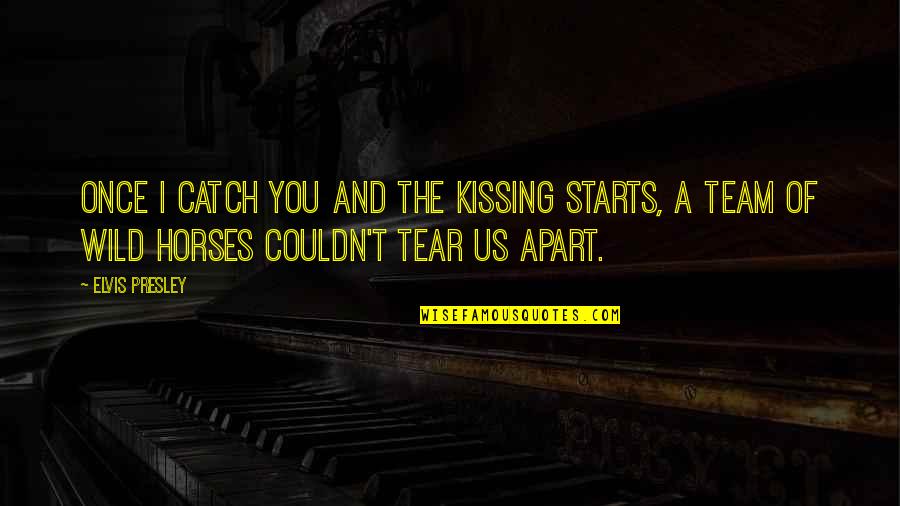 Hanuman Powerful Quotes By Elvis Presley: Once I catch you and the kissing starts, Hanuman Powerful Quotes By Elvis Presley: Once I catch you and the kissing starts,