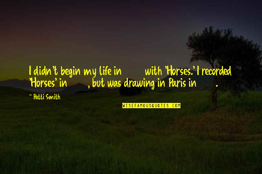 Hanumanji Pics With Quotes By Patti Smith: I didn't begin my life in 1975 with Hanumanji Pics With Quotes By Patti Smith: I didn't begin my life in 1975 with