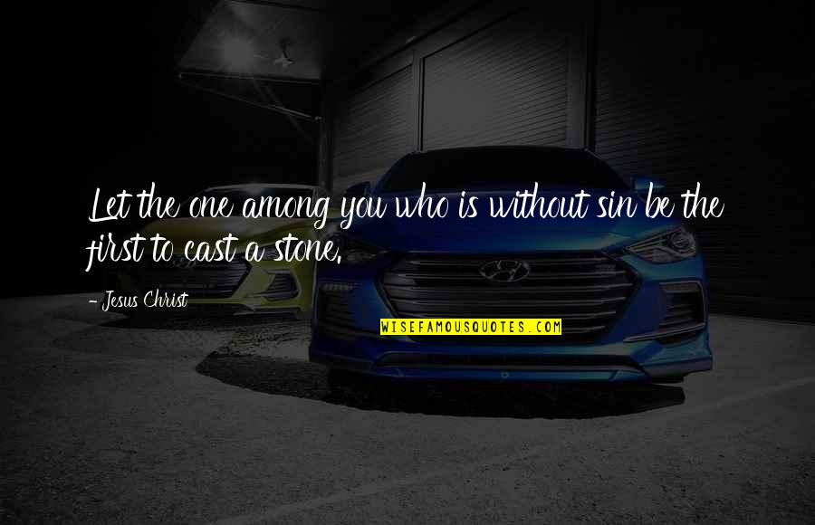Hanumanth Nagar Quotes By Jesus Christ: Let the one among you who is without