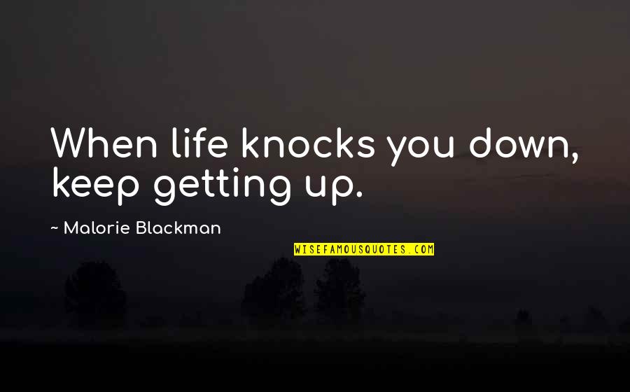 Hanumantha Rao Quotes By Malorie Blackman: When life knocks you down, keep getting up. Hanumantha Rao Quotes By Malorie Blackman: When life knocks you down, keep getting up.