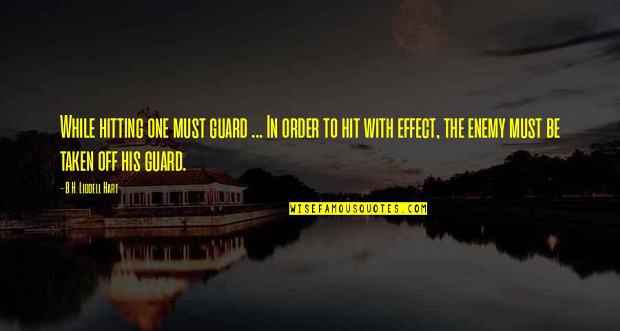Hanusa Council Quotes By B.H. Liddell Hart: While hitting one must guard ... In order