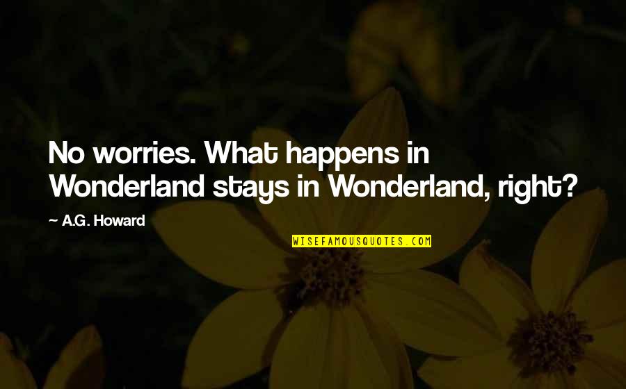 Hanusa Lab Quotes By A.G. Howard: No worries. What happens in Wonderland stays in