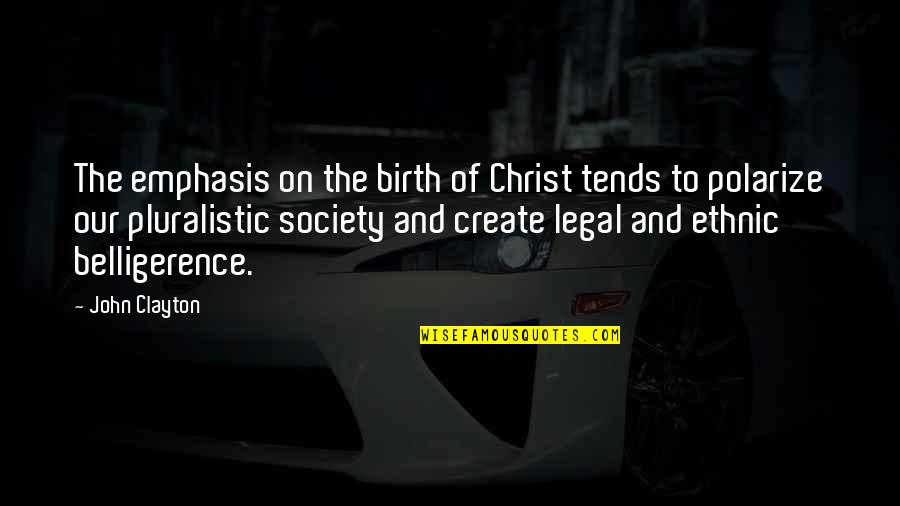 Hanusek Farms Quotes By John Clayton: The emphasis on the birth of Christ tends Hanusek Farms Quotes By John Clayton: The emphasis on the birth of Christ tends