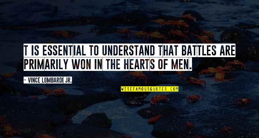 Hanusey Quotes By Vince Lombardi Jr.: t is essential to understand that battles are