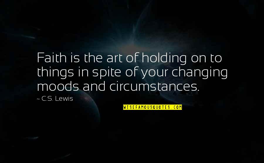 Hanussak Quotes By C.S. Lewis: Faith is the art of holding on to Hanussak Quotes By C.S. Lewis: Faith is the art of holding on to