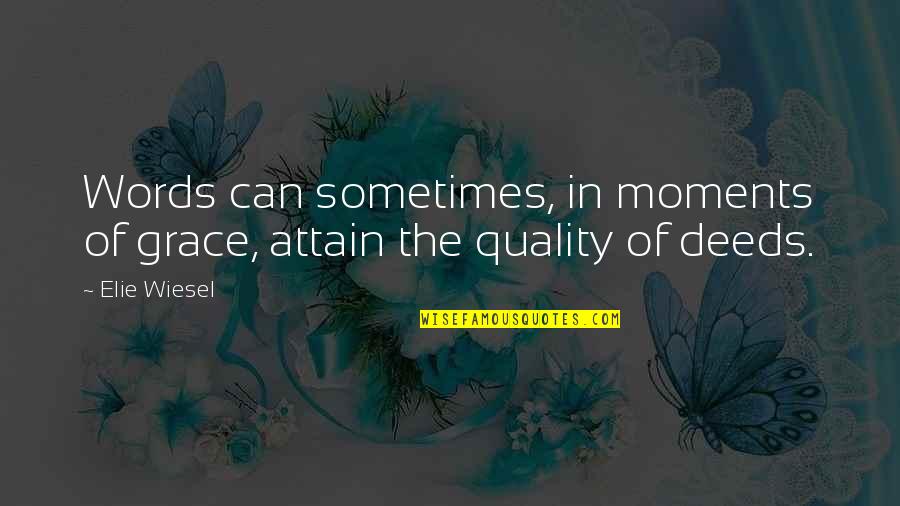 Hanussak Quotes By Elie Wiesel: Words can sometimes, in moments of grace, attain