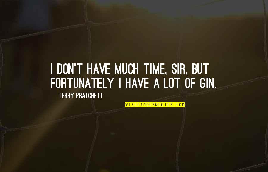 Hanusse Quotes By Terry Pratchett: I don't have much time, sir, but fortunately