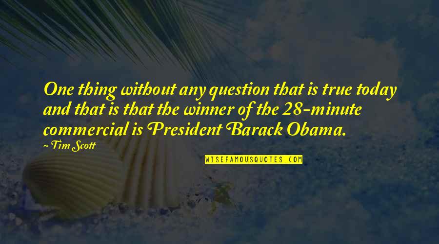 Hanusse Quotes By Tim Scott: One thing without any question that is true