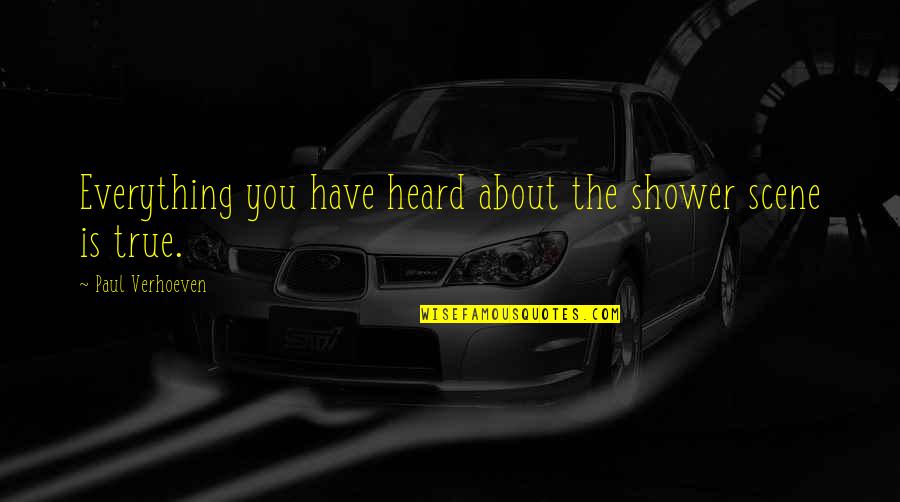 Hanussen International Office Quotes By Paul Verhoeven: Everything you have heard about the shower scene Hanussen International Office Quotes By Paul Verhoeven: Everything you have heard about the shower scene