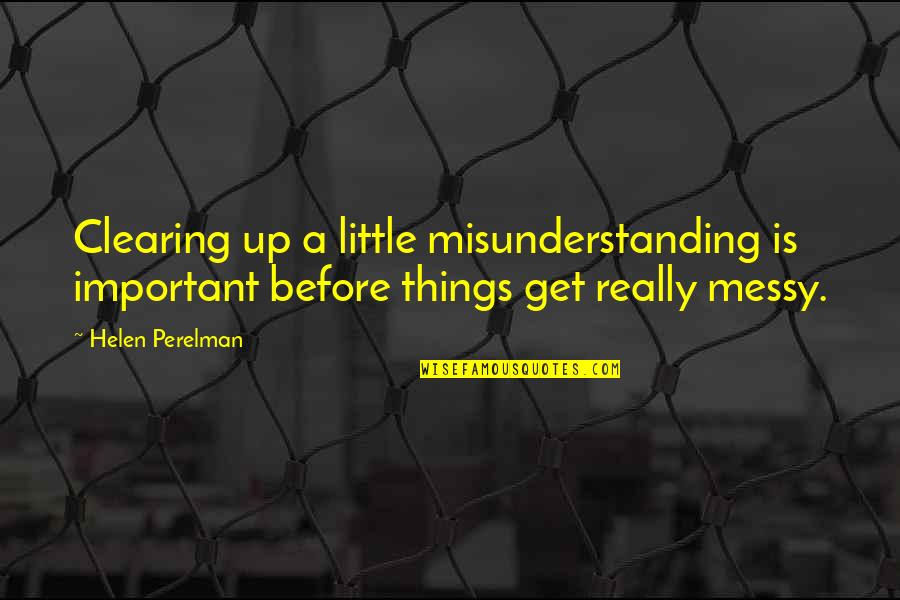 Hanya Teman Quotes By Helen Perelman: Clearing up a little misunderstanding is important before