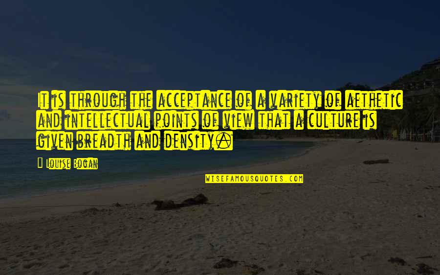 Hanz Quotes By Louise Bogan: It is through the acceptance of a variety Hanz Quotes By Louise Bogan: It is through the acceptance of a variety