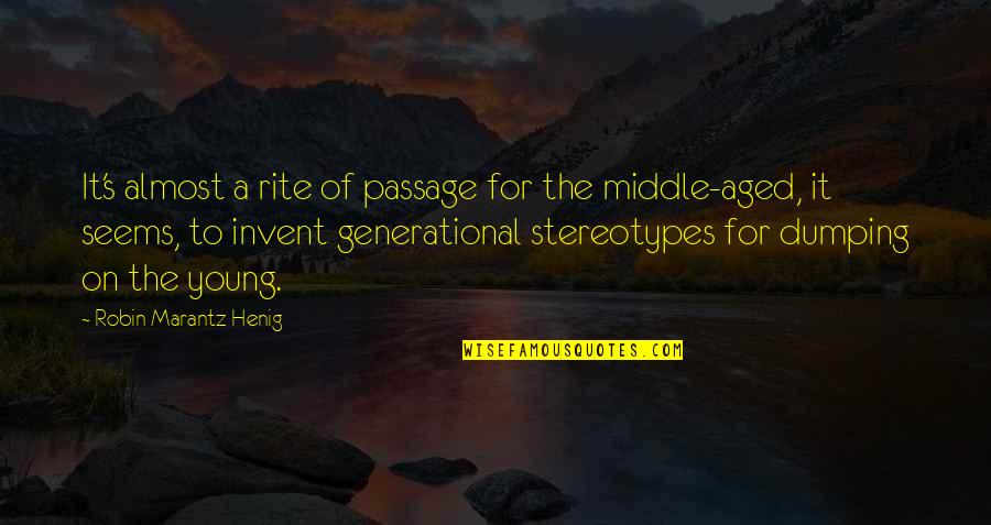 Hanz Quotes By Robin Marantz Henig: It's almost a rite of passage for the Hanz Quotes By Robin Marantz Henig: It's almost a rite of passage for the