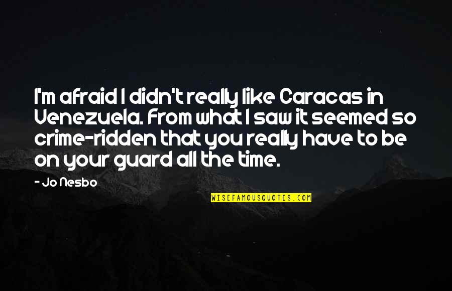 Hanzlik Family Crest Quotes By Jo Nesbo: I'm afraid I didn't really like Caracas in