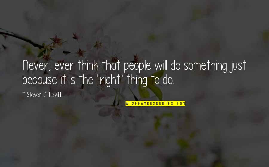 Hanzlik Family Crest Quotes By Steven D. Levitt: Never, ever think that people will do something