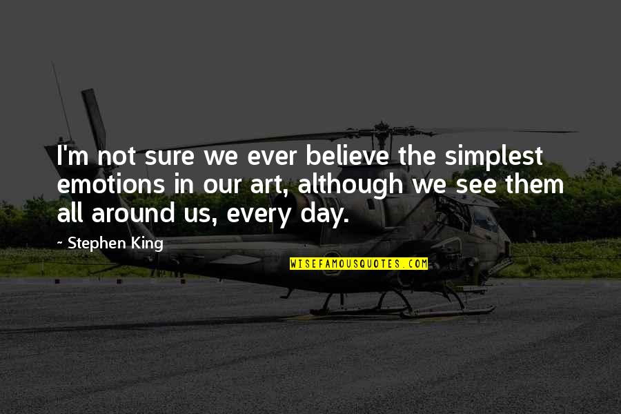 Hanzo Hasashi Quotes By Stephen King: I'm not sure we ever believe the simplest