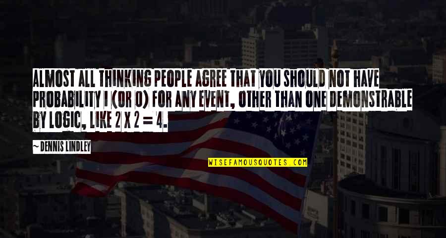 Haolam American Quotes By Dennis Lindley: Almost all thinking people agree that you should