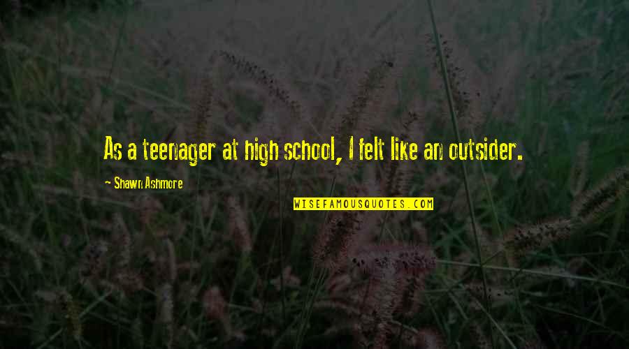 Haolam Mozzarella Quotes By Shawn Ashmore: As a teenager at high school, I felt