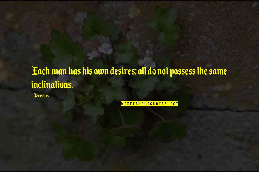 Haoran Liu Quotes By Persius: Each man has his own desires; all do