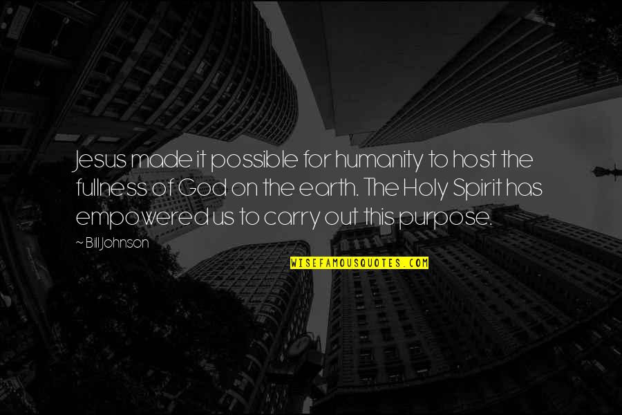 Haotic Magazin Quotes By Bill Johnson: Jesus made it possible for humanity to host