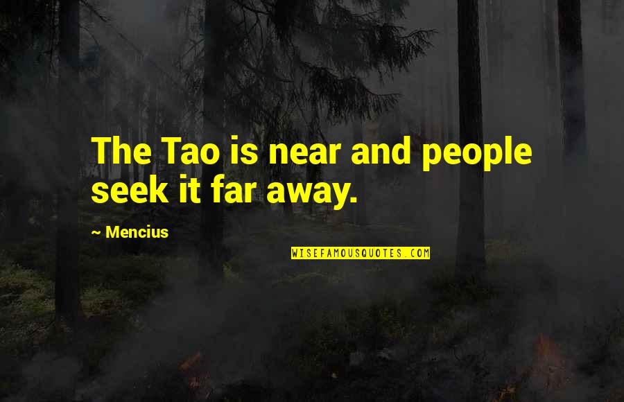 Haoyu Toys Quotes By Mencius: The Tao is near and people seek it