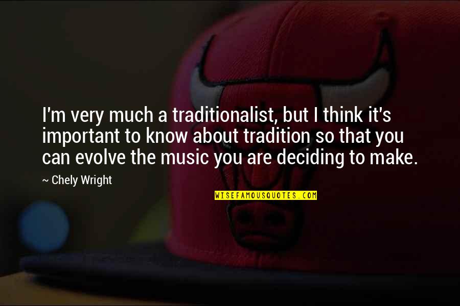 Hapana Swahili Quotes By Chely Wright: I'm very much a traditionalist, but I think Hapana Swahili Quotes By Chely Wright: I'm very much a traditionalist, but I think