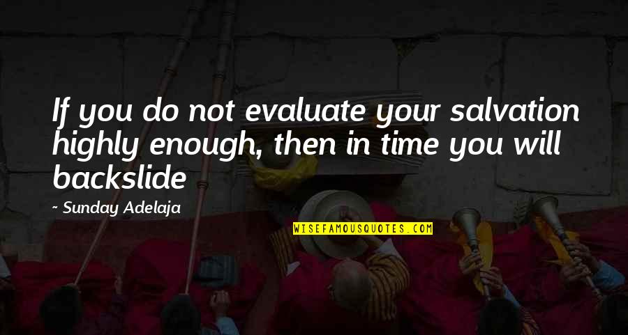 Hapened Quotes By Sunday Adelaja: If you do not evaluate your salvation highly