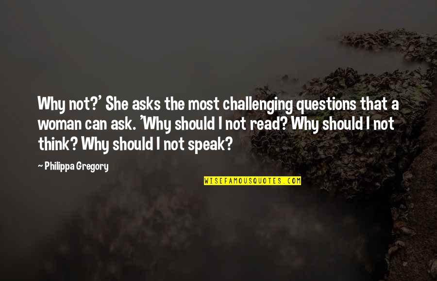 Haphazard Synonyms Quotes By Philippa Gregory: Why not?' She asks the most challenging questions