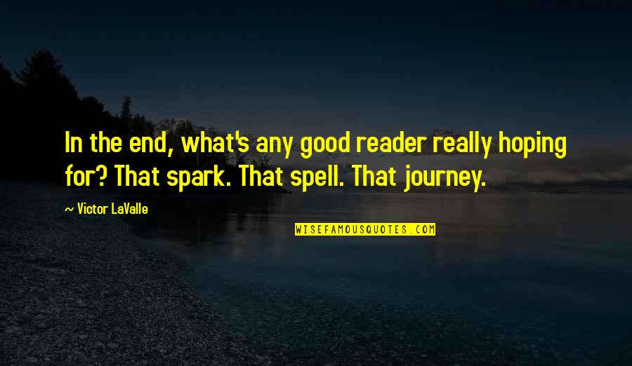Haphazard Synonyms Quotes By Victor LaValle: In the end, what's any good reader really