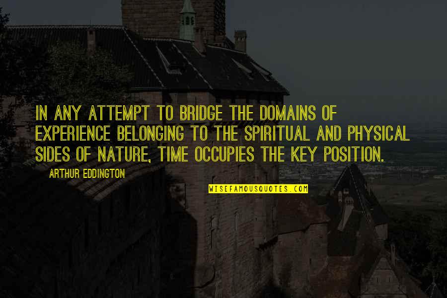 Haphephobia Pronounce Quotes By Arthur Eddington: In any attempt to bridge the domains of Haphephobia Pronounce Quotes By Arthur Eddington: In any attempt to bridge the domains of