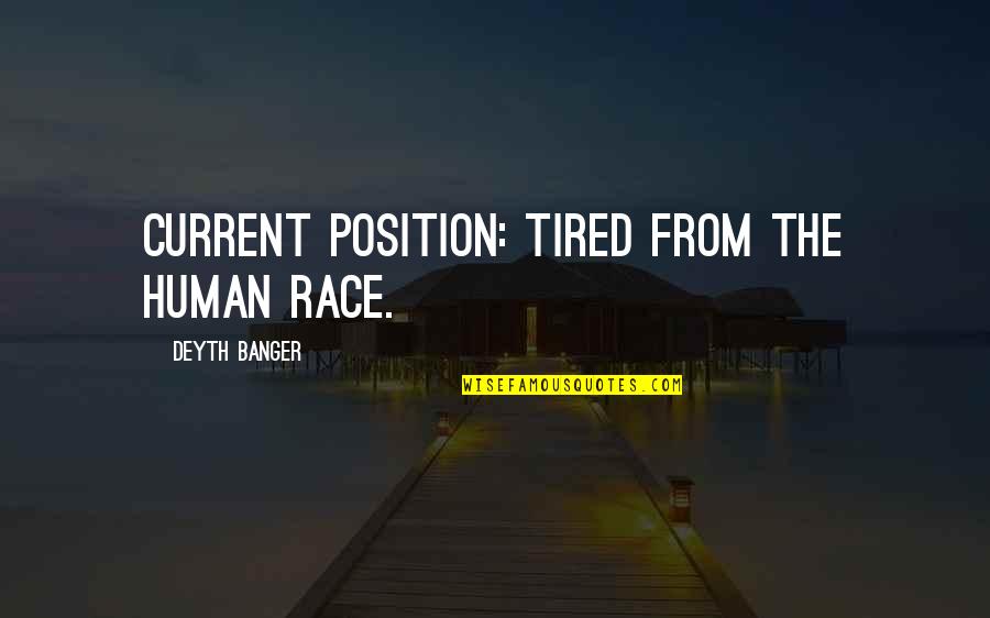 Haphephobia Symptoms Quotes By Deyth Banger: Current Position: Tired from the human race.