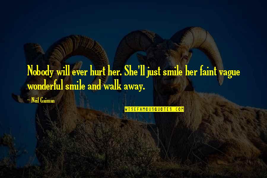 Hapis Kahulugan Quotes By Neil Gaiman: Nobody will ever hurt her. She'll just smile